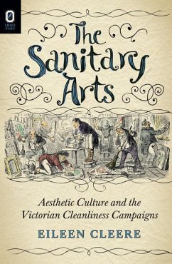 The Sanitary Arts: Aesthetic Culture and the Victorian Cleanliness Campaigns - Cleere, Eileen