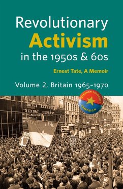 Revolutionary Activism in the 1950s & 60s. Volume 2. Britain 1965 - 1970 - Tate, Ernest