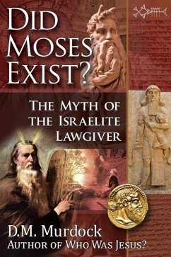 Did Moses Exist? - Murdock, D. M.; Acharya S