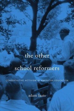 Other School Reformers: Conservative Activism in American Education - Laats, Adam