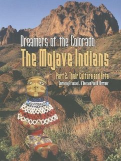 Dreamers of the Colorado the Mojave Indians Part 2, Their Culture and Arts: Their Culture & Arts - O'Neil, Francis L.