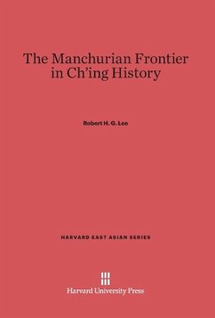 The Manchurian Frontier in Ch'ing History - Lee, Robert H. G.