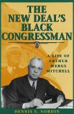 The New Deal's Black Congressman: A Life of Arthur Wergs Mitchell