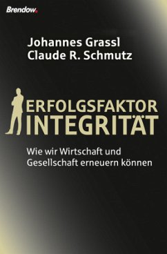 Erfolgsfaktor Integrität - Grassl, Johannes; Schmutz, Claude R.