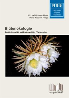 Blütenökologie - Band 2: Sexualität und Partnerwahl im Pflanzenreich - Schwerdtfeger, Michael;Flügel, Hans-Joachim