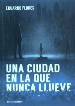 Una ciudad en la que nunca llueve - Flores de la Flor, Eduardo