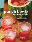 Punch Bowls and Pitcher Drinks: Recipes for Delicious Big-Batch Cocktails