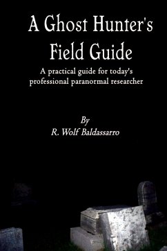 A Ghost Hunter's Field Guide - Baldassarro R Wolf