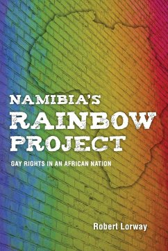 Namibia's Rainbow Project: Gay Rights in an African Nation - Lorway, Robert