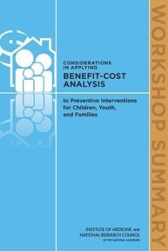 Considerations in Applying Benefit-Cost Analysis to Preventive Interventions for Children, Youth, and Families - National Research Council; Institute Of Medicine; Board On Children Youth And Families