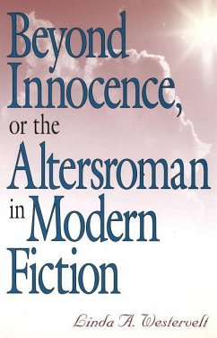 Beyond Innocence, or the Altersroman in Modern Fiction - Westervelt, Linda A.