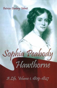 Sophia Peabody Hawthorne: A Life, Volume 1, 1809-1847 - Valenti, Patricia Dunlavy