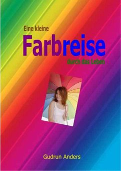 Eine kleine Farbreise durch das Leben (eBook, ePUB) - Anders, Gudrun