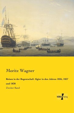 Reisen in der Regentschaft Algier in den Jahren 1836, 1837 und 1838 - Wagner, Moritz