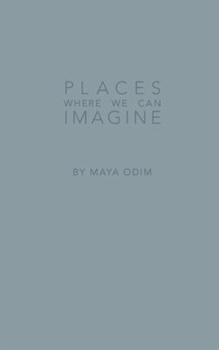 Places Where We Can Imagine - Odim, Maya Emma