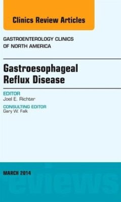 Gastroesophageal Reflux Disease, An issue of Gastroenterology Clinics of North America - Richter, Joel E