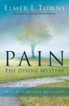 Pain: The Divine Mystery: Why God Allows Suffering - Towns, Elmer L.