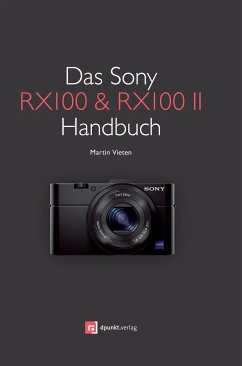 Das Sony RX100 & RX100 II Handbuch - Vieten, Martin