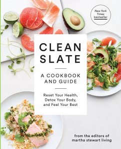 Clean Slate: A Cookbook and Guide: Reset Your Health, Detox Your Body, and Feel Your Best - Editors of Martha Stewart Living