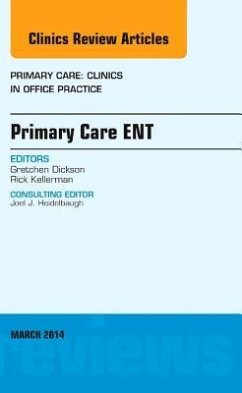 Primary Care Ent, an Issue of Primary Care: Clinics in Office Practice - Dickson, Gretchen