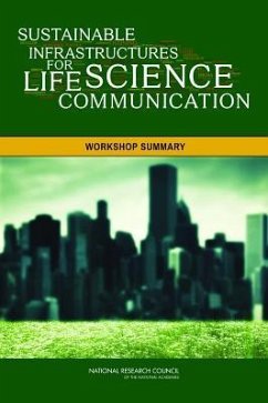 Sustainable Infrastructures for Life Science Communication - National Research Council; Division of Behavioral and Social Sciences and Education; Board On Science Education; Division On Earth And Life Studies; Board On Life Sciences; Roundtable on Public Interfaces of the Life Sciences