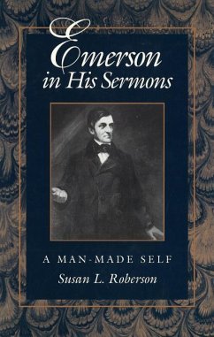 Emerson in His Sermons: A Man-Made Self - Roberson, Susan L.