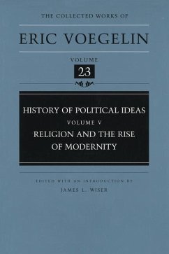 History of Political Ideas, Volume 5 (Cw23): Religion and the Rise of Modernity - Voegelin, Eric