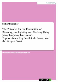 The Potential for the Production of Bioenergy for Lighting and Cooking Using Jatropha (Jatropha curcas L. Euphorbiaceae) by Small Scale Farmers on the Kenyan Coast (eBook, ePUB) - Boerstler, Fritjof