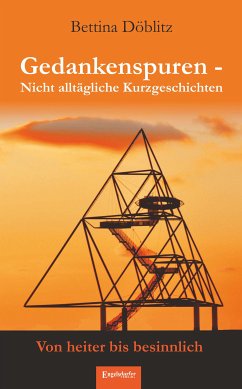 Gedankenspuren – Nicht alltägliche Kurzgeschichten von heiter bis besinnlich (eBook, ePUB) - Döblitz, Bettina