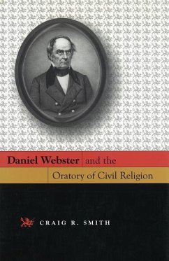 Daniel Webster and the Oratory of Civil Religion - Smith, Craig R.