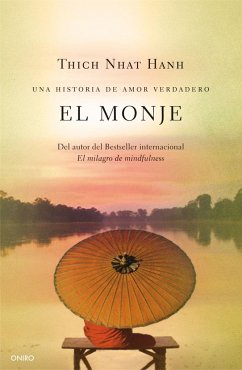 El monje : una historia de amor verdadero - Nhat Hanh, Thich; Rodríguez Esteban, Antonio Francisco