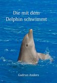 Die mit dem Delphin schwimmt (eBook, ePUB)