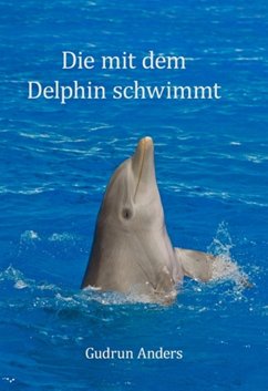Die mit dem Delphin schwimmt (eBook, ePUB) - Anders, Gudrun