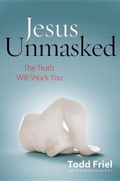 Jesus Unmasked - Friel, Todd