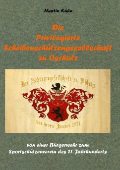 Die Privilegierte Scheibenschützengesellschaft zu Oschatz (eBook, ePUB)