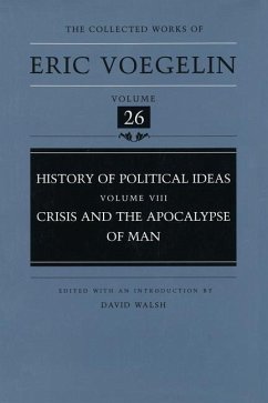 History of Political Ideas, Volume 8 (Cw26): Crisis and the Apocalypse of Man - Voegelin, Eric