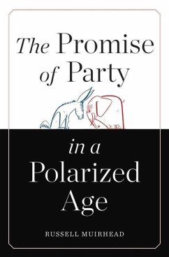 The Promise of Party in a Polarized Age - Muirhead, Russell