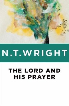 The Lord and His Prayer - Wright, N T