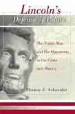 Lincoln's Defense of Politics: The Public Man and His Opponents in the Crisis Over Slavery