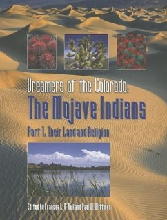 Dreamers of the Colorado the Mojave Indians Part 1, Their Land and Religion - O'Neil, Francis L.