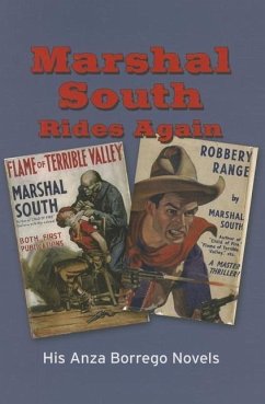 Marshal South Rides Again: His Anza-Borrego Novels - South, Marshal