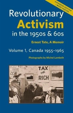 Revolutionary Activism in the 1950s & 60s. Volume 1, Canada 1955-1965. Expanded Edition - Tate, Ernest