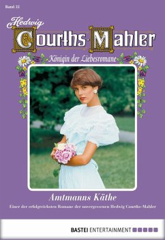 Amtmanns Käthe / Hedwig Courths-Mahler Bd.32 (eBook, ePUB) - Courths-Mahler, Hedwig