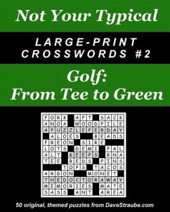 Not Your Typical Large-Print Crosswords #2 - Golf: From Tee to Green - Straube, Dave