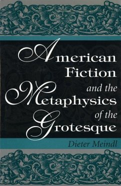 American Fiction and the Metaphysics of the Grotesque - Meindl, Dieter