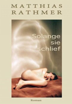 Solange sie schlief (eBook, ePUB) - Rathmer, Matthias