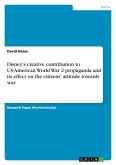 Disney's creative contribution to US-American World War 2 propaganda and its effect on the citizens' attitude towards war