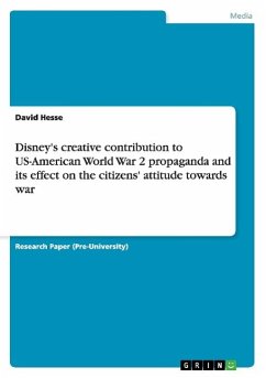 Disney's creative contribution to US-American World War 2 propaganda and its effect on the citizens' attitude towards war - Hesse, David