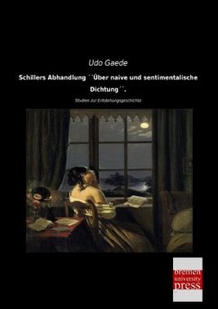 Schillers Abhandlung ´´Über naive und sentimentalische Dichtung´´. - Gaede, Udo