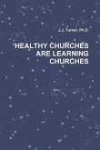 HEALTHY CHURCHES ARE LEARNING CHURCHES